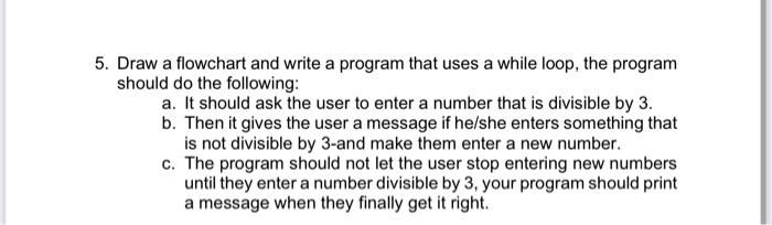 Solved 5. Draw a flowchart and write a program that uses a | Chegg.com
