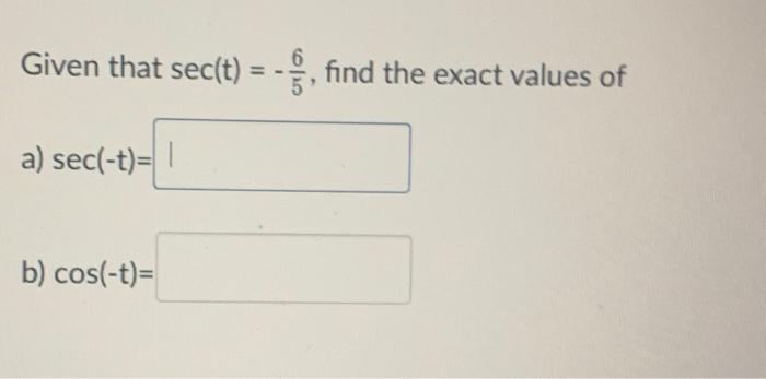 Solved Given that sec(t)=−56, find the exact values of a) | Chegg.com