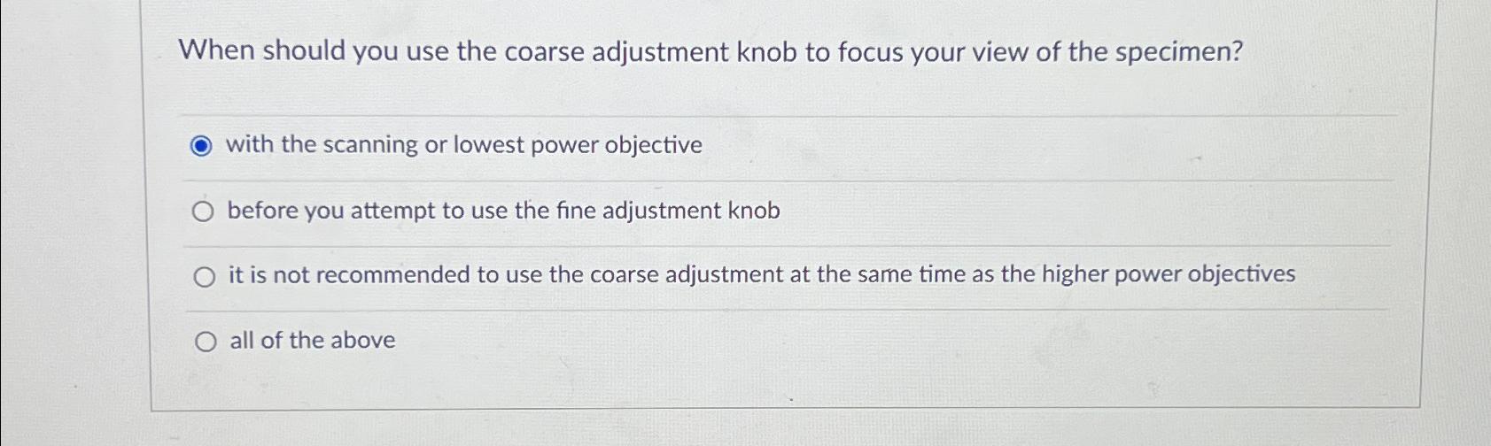 Solved When should you use the coarse adjustment knob to