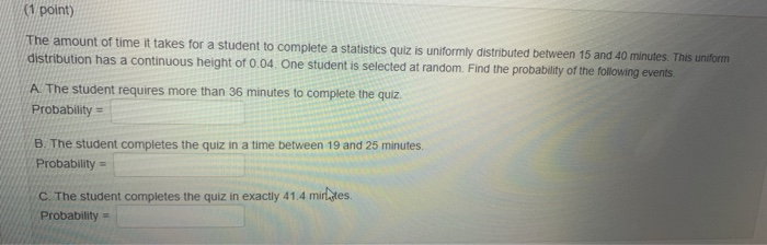 Solved (1 point) The amount of time it takes for a student | Chegg.com