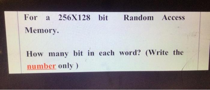 solved-for-a-256x128-bit-random-access-memory-how-many-bit-chegg