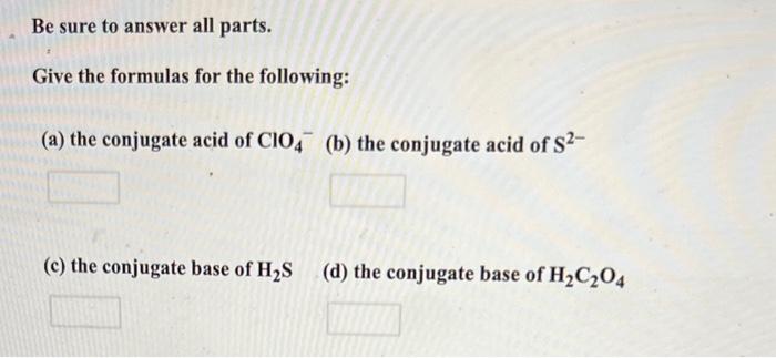 Solved Be sure to answer all parts. Give the formulas for | Chegg.com
