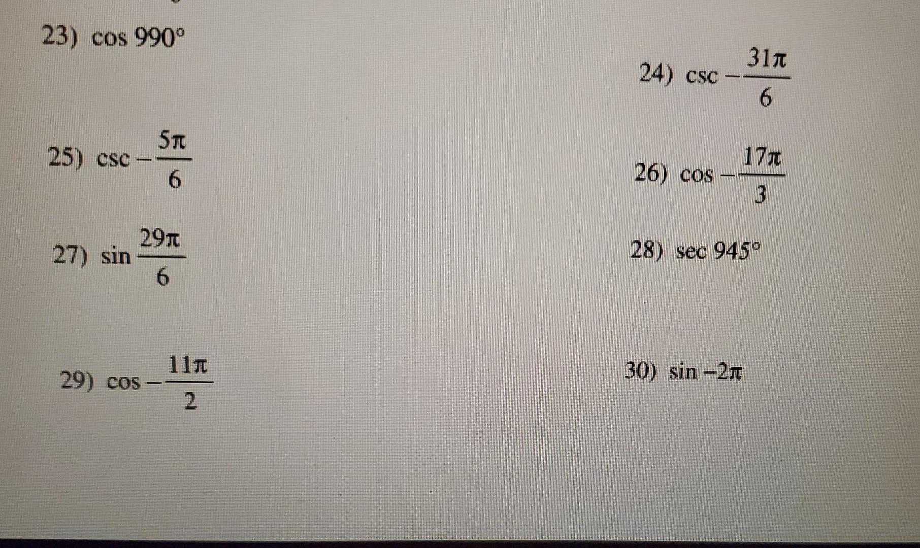 Solved 23) cos 990° 311 24) CSC - 6 ST 25) csc - 6 17 26) | Chegg.com