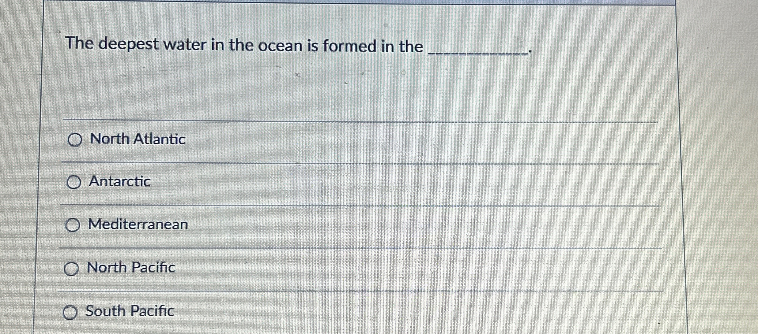 Solved The deepest water in the ocean is formed in the q, | Chegg.com