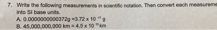 Solved 7. Write the following measurements in scientific | Chegg.com