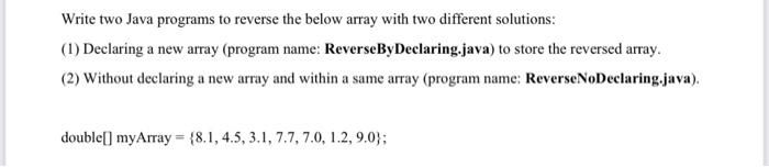 Solved Write two Java programs to reverse the below array | Chegg.com