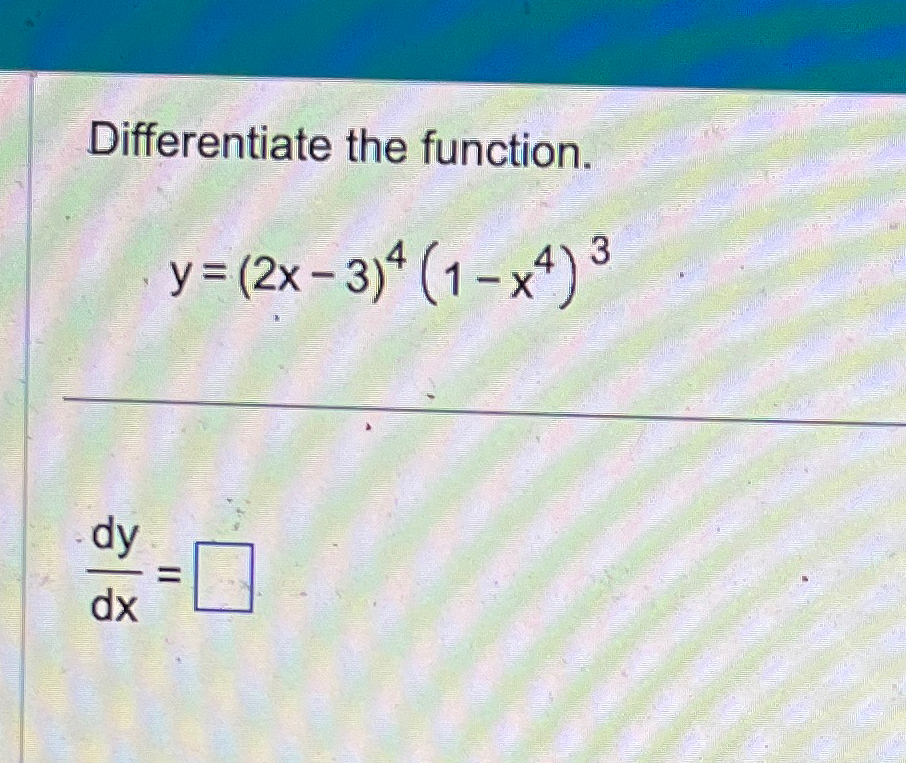 Solved Differentiate The Function Y 2x 3 4 1 X4 3dydx