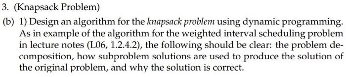 Solved 3. (Knapsack Problem) (b) 1) Design an algorithm for | Chegg.com