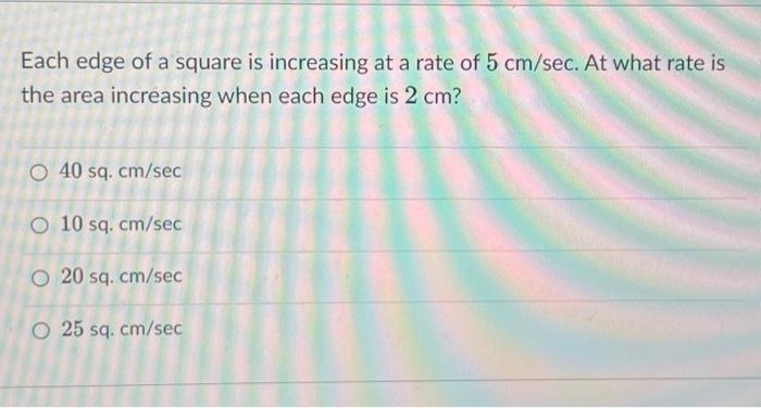 Solved Each edge of a square is increasing at a rate of 5 | Chegg.com