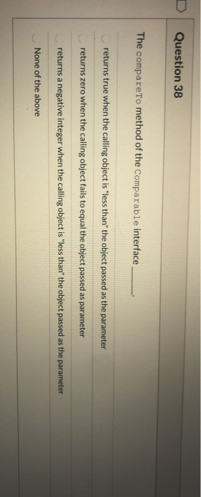 Solved Question 38 The compare to method of the Comparable | Chegg.com