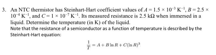 Solved 3. An NTC thermistor has Steinhart-Hart coefficient | Chegg.com