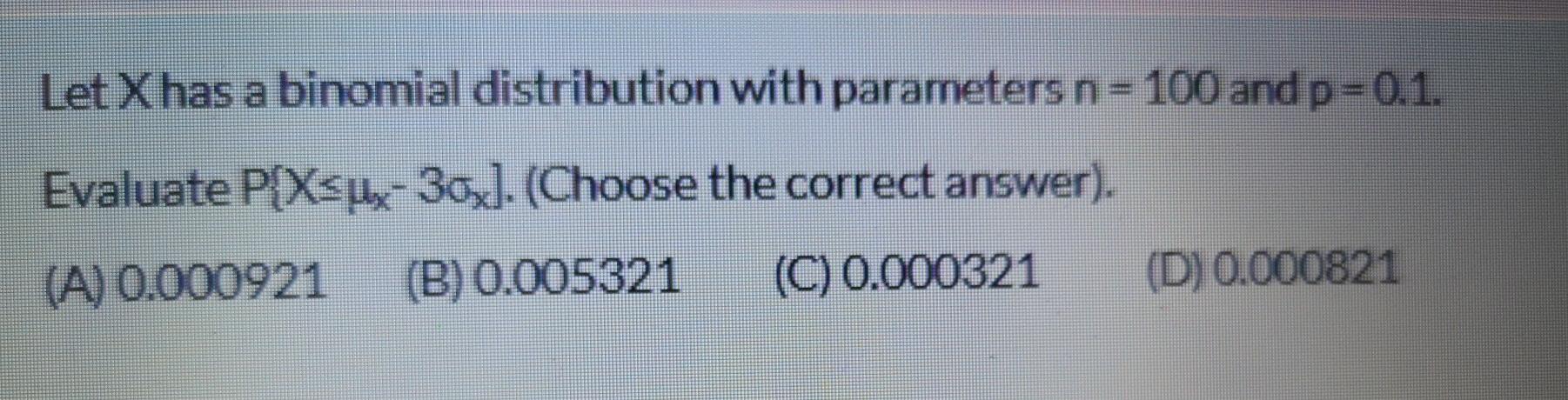 Solved Let X has a binomial distribution with parameters n = | Chegg.com