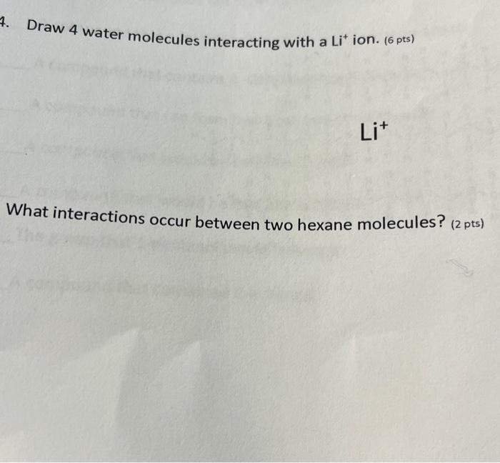 Solved Draw 4 water molecules interacting with Li+ion. (6
