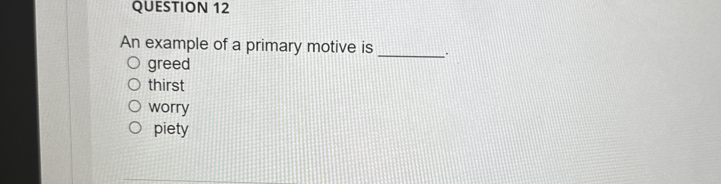 Solved QUESTION 12An example of a primary motive is | Chegg.com