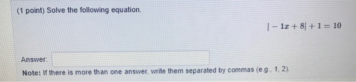 Solved (1 point) Solve the following equation. 1 - 11 +8] + | Chegg.com