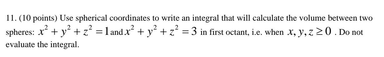 Solved 11. (10 points) Use spherical coordinates to write an | Chegg.com