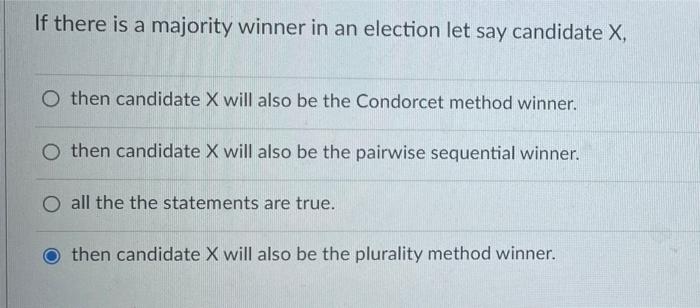 Solved If There Is A Majority Winner In An Election Let Say | Chegg.com