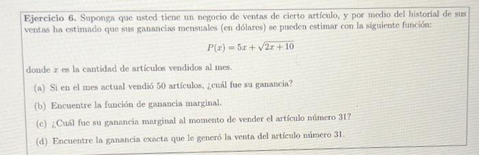 Ejercicio 6. Suponga que usted tiene un negocio de ventas de cierto artículo, y por medio del historial de sus ventas ha esti