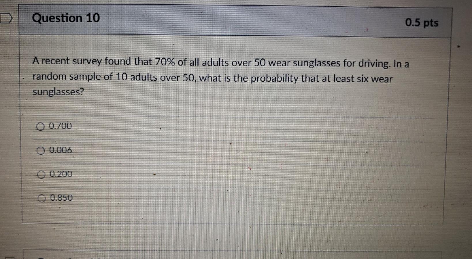 Solved D Question 10 0.5 pts A recent survey found that 70% | Chegg.com