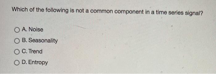Solved Which of the following is not a common component in a | Chegg.com
