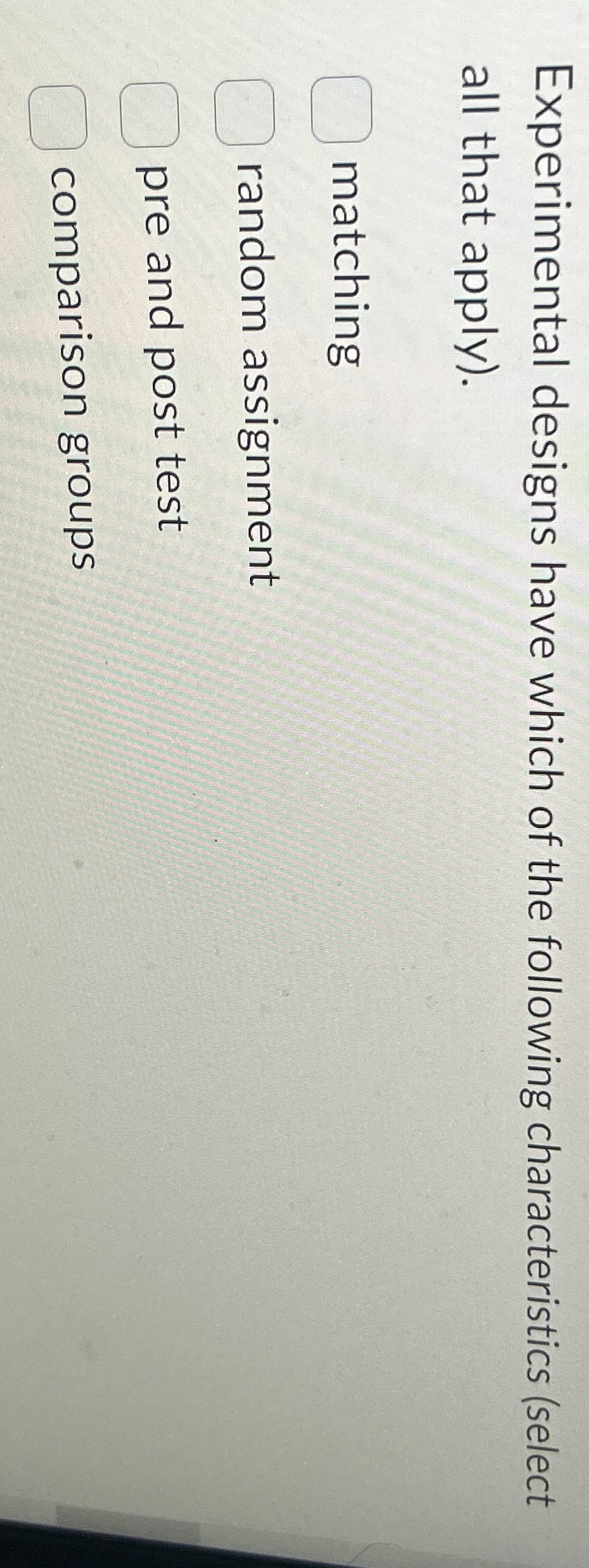 Solved Experimental designs have which of the following