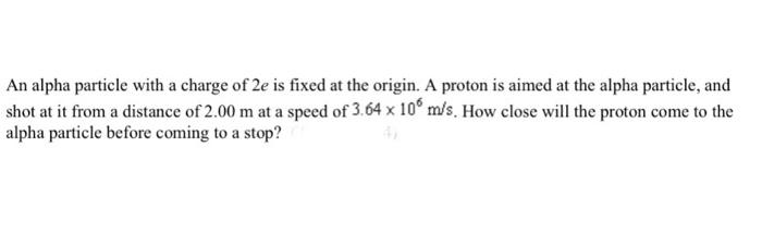 Solved An alpha particle with a charge of 2e is fixed at the | Chegg.com