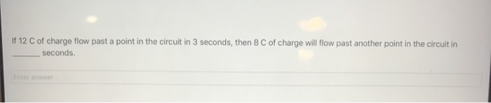 Solved If 12 C of charge flow past a point in the circuit in | Chegg.com