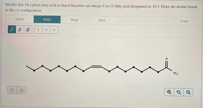 Solved Modify this 18 carbon fatty acid so that it becomes Chegg