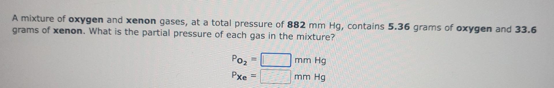 Solved A Mixture Of Oxygen And Xenon Gases At A Total