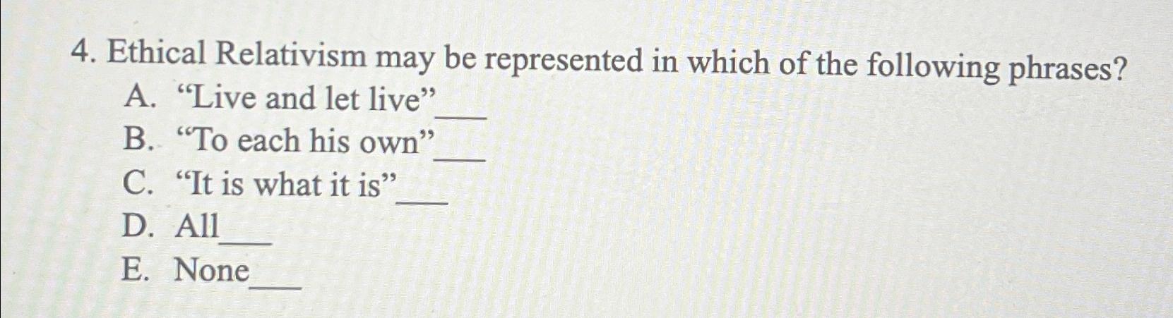 Solved Ethical Relativism may be represented in which of the | Chegg.com