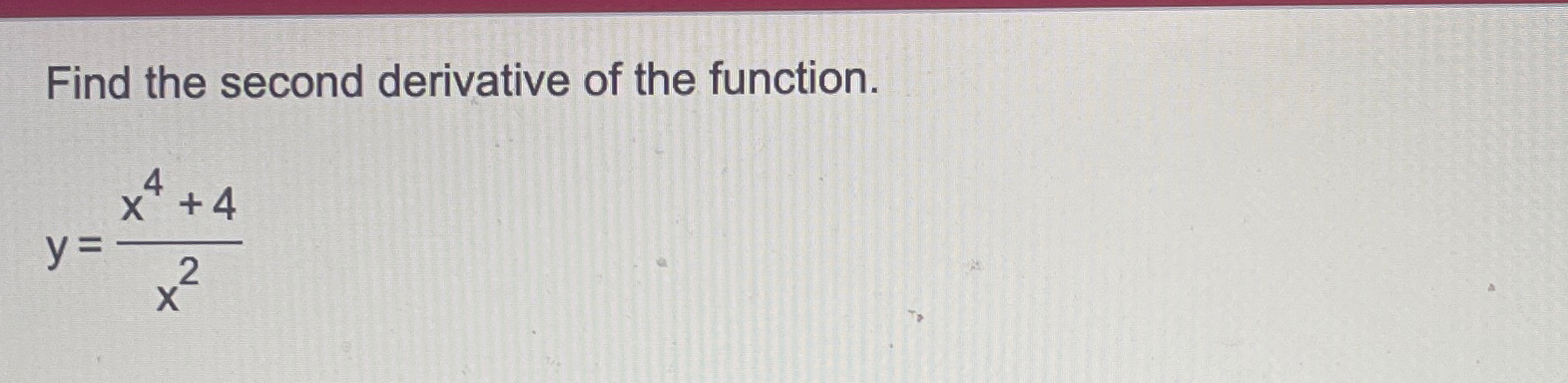 Solved Find The Second Derivative Of The Function Y X4 4x2