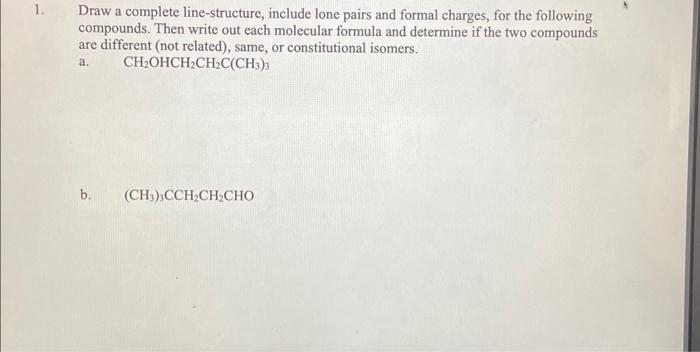 Solved 1. Draw a complete line-structure, include lone pairs | Chegg.com