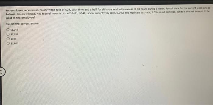 An employee receives an hourly wage rate of $24, with | Chegg.com