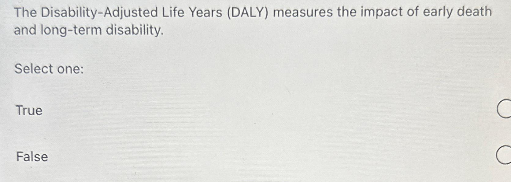 Solved The Disability-Adjusted Life Years (DALY) ﻿measures | Chegg.com