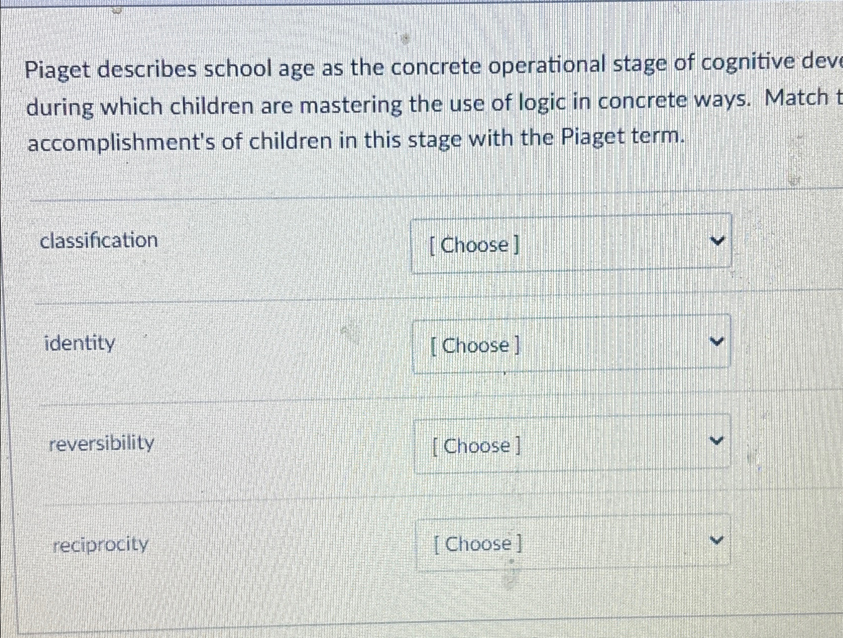 Solved Piaget describes school age as the concrete Chegg