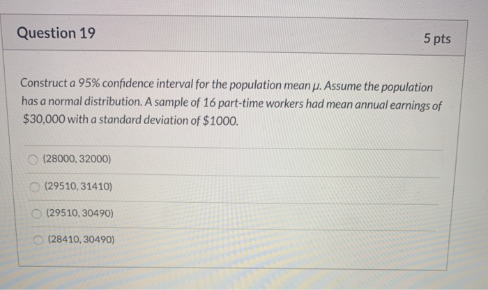 Solved Question 19 5 pts Construct a 95% confidence interval | Chegg.com