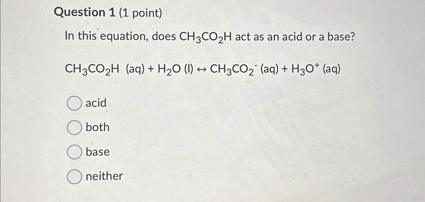 Solved Question 1 (1 ﻿point)In this equation, does CH3CO2H | Chegg.com