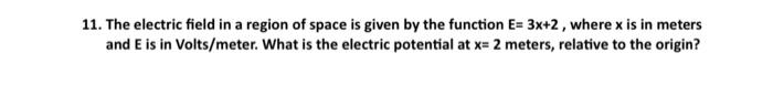 Solved 11. The electric field in a region of space is given | Chegg.com