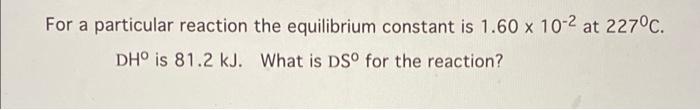 Solved For a particular reaction the equilibrium constant is | Chegg.com