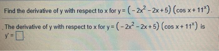 Solved Find the derivative of y with respect to x for y= | Chegg.com