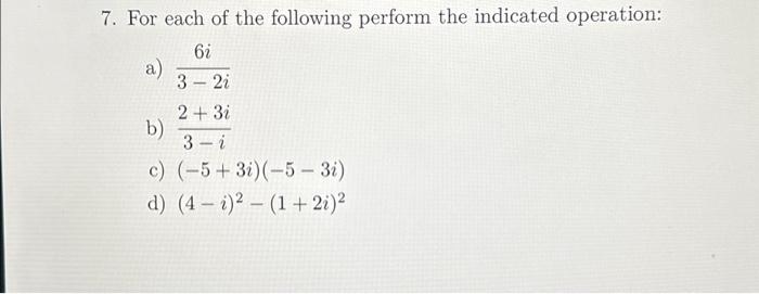 Solved 7. For each of the following perform the indicated | Chegg.com