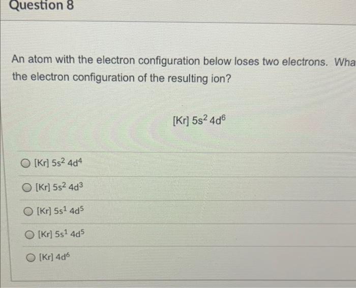 Solved Question 8 An atom with the electron configuration | Chegg.com