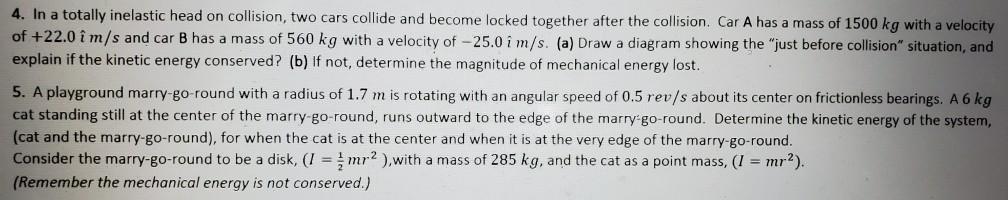 Solved 4. In a totally inelastic head on collision, two cars | Chegg.com