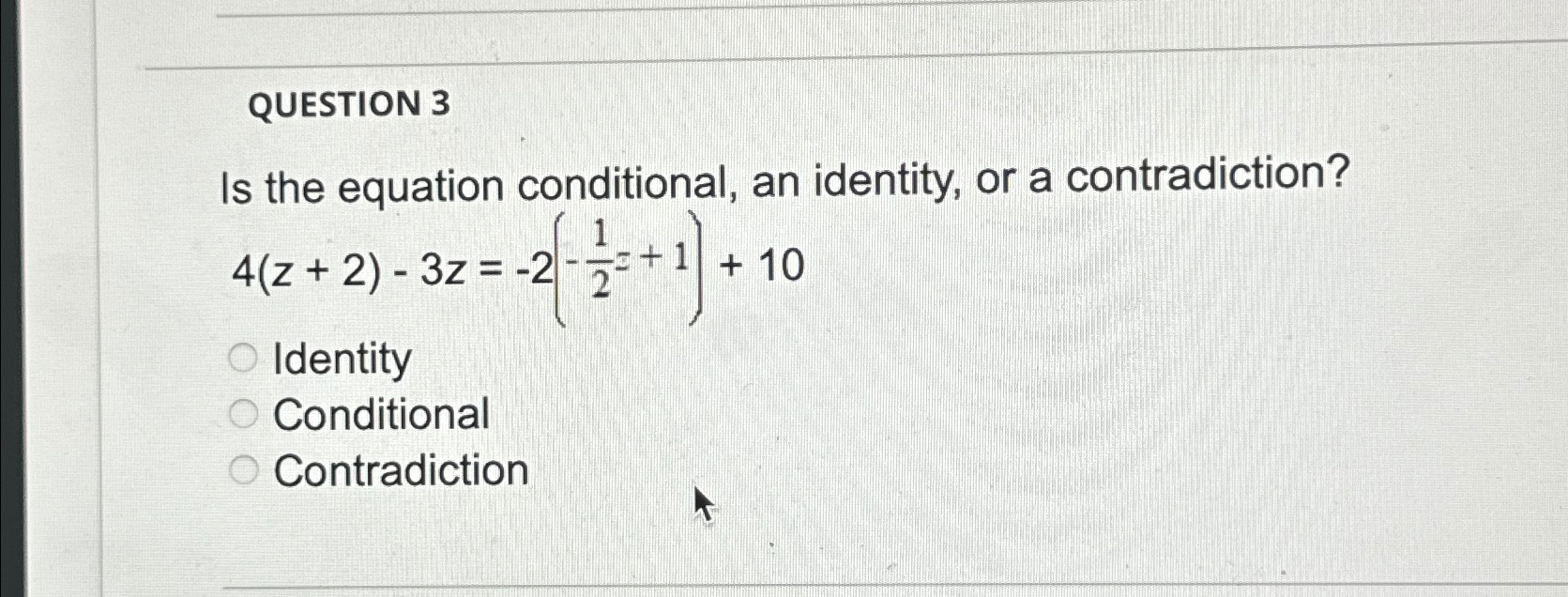 Solved question 3is the equation conditional an identity chegg