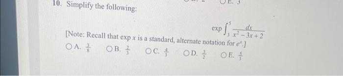 Solved 10. Simplify the following: [Note: Recall that expx | Chegg.com