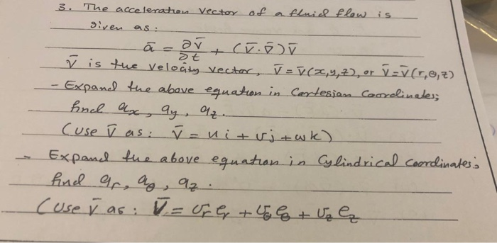 Solved 3. The acceleration vector of a fluid flow is given | Chegg.com