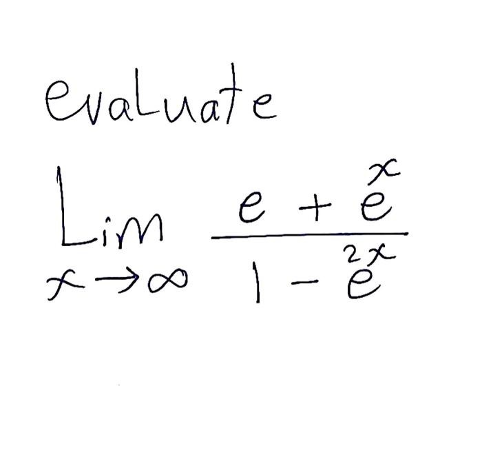 Solved Limx→∞1−e2xe+ex | Chegg.com