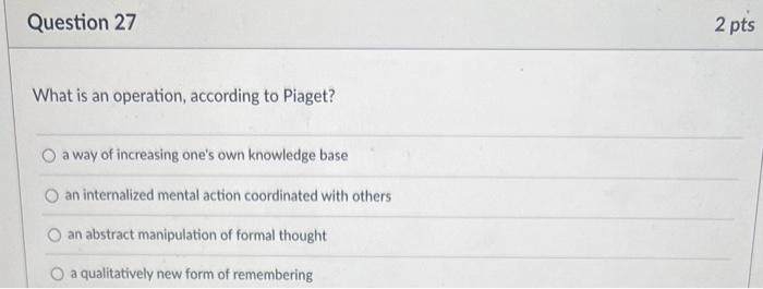 Solved What is an operation according to Piaget a way of Chegg