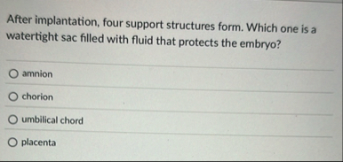 Solved After implantation, four support structures form. | Chegg.com