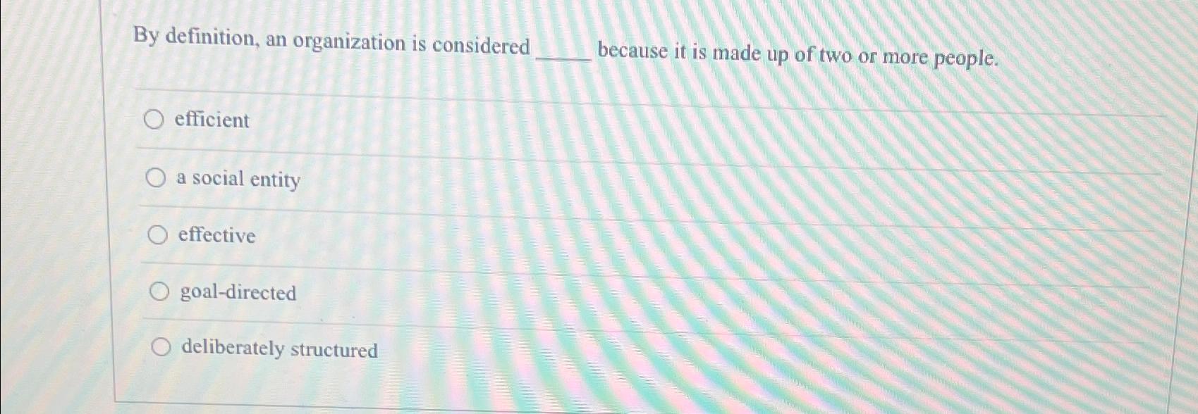 Solved By Definition, An Organization Is Considered Because | Chegg.com